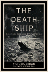 E-book, The Death Ship : Recovering the Bodies of Titanic's Dead, The History Press