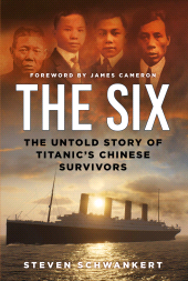 E-book, The Six : The Untold Story of Titanic's Chinese Survivors, The History Press