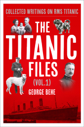 E-book, The Titanic Files (Vol.1) : Collected Writings on RMS Titanic, The History Press