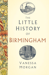 m, The Little History of Birmingham, The History Press