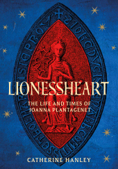 E-book, Lionessheart : The Life and Times of Joanna Plantagenet, The History Press