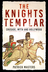 eBook, The Knights Templar : Crusade, Myth and Hollywood, The History Press