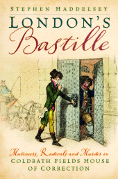 E-book, London's Bastille : Mutineers, Radicals and Murder in Coldbath Fields House of Correction, The History Press