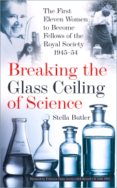 E-book, Breaking the Glass Ceiling of Science : The First Eleven Women to Become Fellows of the Royal Society 1945-54, The History Press