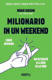 E-book, Milionario in un weekend. Come avviare un'attivit a 6 zeri in 48 ore., Hoepli