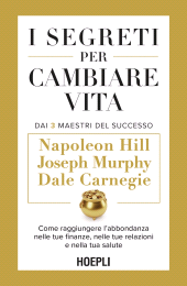 E-book, I segreti per cambiare vita : Dai 3 Maestri del Successo, Hoepli