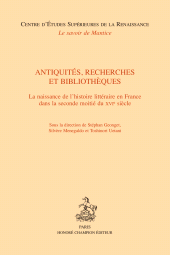 E-book, Antiquités, Recherches et Bibliothèques : La naissance de l'histoire littéraire en France dans la seconde moitié du XVIe siècle, Honoré Champion