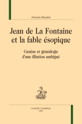 m, Jean de La Fontaine et la fable ésopique : Genèse et généalogie d'une filiation ambigue, Honoré Champion