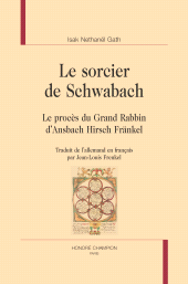 eBook, Le sorcier de Schwabach : Le procès du Grand Rabbin d'Ansbach Hirsch Fränkel, Honoré Champion