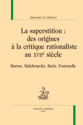 E-book, La superstition : Des origines à la critique rationaliste  au XVIIe siècle : Burton, Malebranche, Bayle, Fontenelle, Honoré Champion