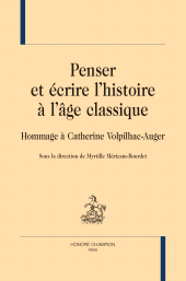 eBook, Penser et écire l'histoire à l'âge classique : Hommage à Catherine Volpilhac-Auger, Honoré Champion