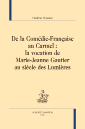 eBook, De la Comédie-Française au Carmel : La vocation de Marie-Jeanne Gautier au siècle des Lumières, Honoré Champion