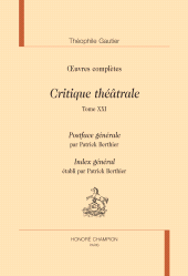 eBook, Critique théâtrale : Postface générale et Index général par Patrick Berthier, Honoré Champion
