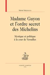 E-book, Madame Guyon et l'ordre secret des Michelins : Mystique et politique à la cour de Versailles, Honoré Champion