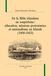 E-book, De la Bible irlandaise au soupérisme : éducation, missions protestantes et nationalisme en Irlande (1800-1853), Honoré Champion