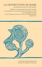 E-book, La destruction de Rome : Chanson de geste du XIIIe sièclection en français moderne par Marc Le Personintroduction et notes des manuscrits de Hanovre (IV-578), de Londres (Egerton 3028)  la Chronique rimée des rois de France de Philippe Mousket (v. 4664-4717)âÂÂ, Honoré Champion