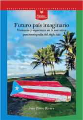 m, Futuro país imaginario : violencia y esperanza en la narrativa puertorriqueña del siglo XXI, Iberoamericana