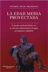 m, La Edad Media proyectada : el pasado medieval ibérico en la creación audiovisual en lenguas portuguesa y española, Iberoamericana Editorial Vervuert