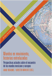 E-book, Mundos en movimiento, historias entrelazadas : perspectivas actuales sobre el encuentro de los mundos mexicano y europeo, Iberoamericana Vervuert