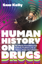 E-book, Human History on Drugs Human History on Drugs : An Utterly Scandalous but Entirely Truthful Look at History Under the Influence, Icon Books
