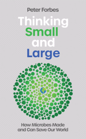 E-book, Thinking Small and Large : How Microbes Made and Can Save Our World, Icon Books
