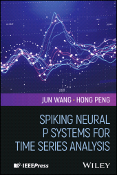 E-book, Spiking Neural P Systems for Time Series Analysis, IEEE Press