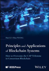 E-book, Principles and Applications of Blockchain Systems : How to Overcome the CAP Trilemma in Consortium Blockchain, IEEE Press