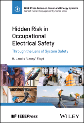 E-book, Hidden Risk in Occupational Electrical Safety : Through the Lens of System Safety, IEEE Press