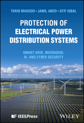 E-book, Protection of Electrical Power Distribution Systems : Smart grid, Microgrid, AI, and Cyber Security, IEEE Press
