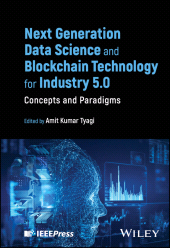 E-book, Next Generation Data Science and Blockchain Technology for Industry 5.0 : Concepts and Paradigms, IEEE Press