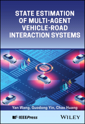 eBook, State Estimation of Multi-Agent Vehicle-Road Interaction Systems, IEEE Press