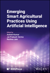 E-book, Emerging Smart Agricultural Practices Using Artificial Intelligence, IEEE Press