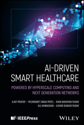 E-book, AI-Driven Smart Healthcare : Powered by Hyperscale Computing and Next Generation Networks, IEEE Press