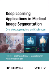 E-book, Deep Learning Applications in Medical Image Segmentation : Overview, Approaches, and Challenges, IEEE Press