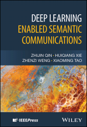E-book, Deep Learning Enabled Semantic Communications, IEEE Press