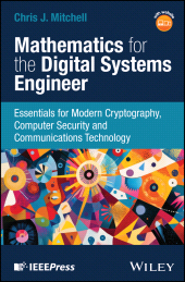 E-book, Mathematics for the Digital Systems Engineer : Essentials for Modern Cryptography, Computer Security and Communications Technology, IEEE Press