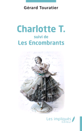 E-book, Charlotte T. : Suivi de Les Encombrants, Les Impliqués