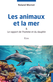 E-book, Les animaux et la mer : & Le rapport de l'homme et du dauphin, Les Impliqués