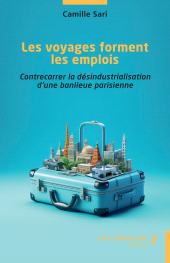 E-book, Les voyages forment les emplois : Contrecarrer la désindustrialisation d'une banlieue parisienne, Les Impliqués