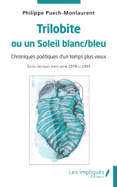 E-book, Trilobite ou un Soleil blanc/bleu : Chroniques poétiques d'un temps plus vieux - Textes poétiques écrits entre 1978 et 1995, Les Impliqués