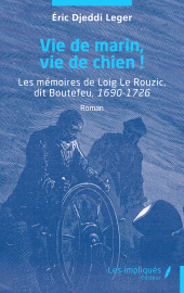E-book, Vie de marin, vie de chien ! : Les mémoires de Loig Le Rouzic, dit Boutefeu, 1690-1726, Les Impliqués