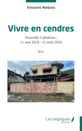 E-book, Vivre en cendres : Nouvelle-Calédonie : 11 mai 2024 - 12 août 2024, Les Impliqués
