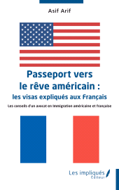 E-book, Passeport vers le rêve américain : les visas expliqués aux Français : Les conseils d'un avocat en Immigration américaine et française, Les Impliqués