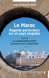 E-book, Le Maroc : Regards particuliers sur un pays singulier suivi de La coopération entre Essaouira et La Rochelle, Les Impliqués