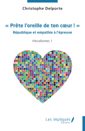 E-book, "Prête l'oreille de ton cœur!" : République et empathie à l'épreuve Miscellanées 1, Les Impliqués