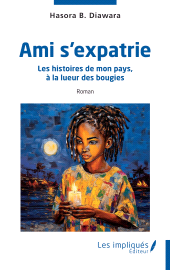 E-book, Ami s'expatrie : Les histoires de mon pays, à la lueur des bougies, Les Impliqués