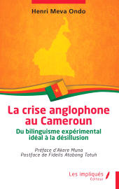 E-book, La crise anglophone au Cameroun : Du bilinguisme expérimental idéal à la désillusion, Les Impliqués