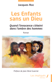 E-book, Les Enfants sans un Dieu : Quand l'innocence s'éteint dans l'ombre des hommes, Les Impliqués