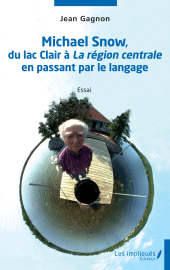E-book, Michael Snow, du lac clair à La région centrale en passant par le langage, Les Impliqués