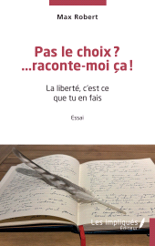 E-book, Pas le choix? ...raconte-moi ça! : La liberté, c'est ce que tu en fais, Les Impliqués